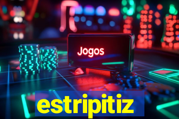 estripitiz