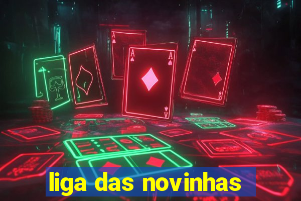 liga das novinhas