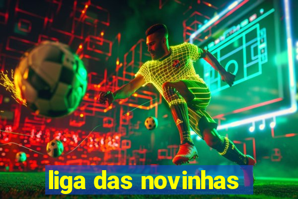 liga das novinhas