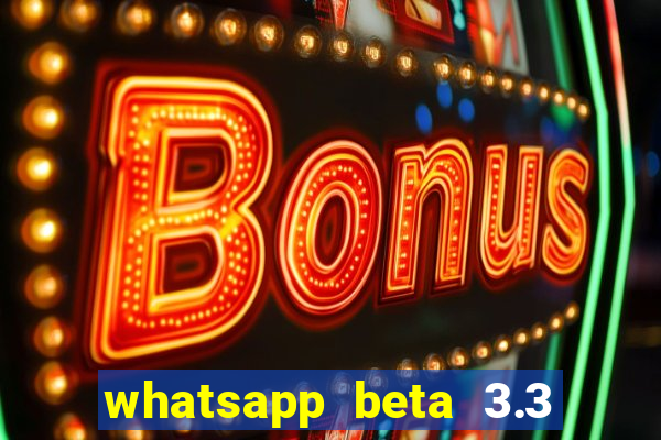 whatsapp beta 3.3 10 instalar