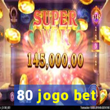 80 jogo bet