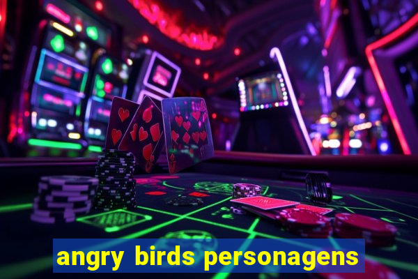 angry birds personagens