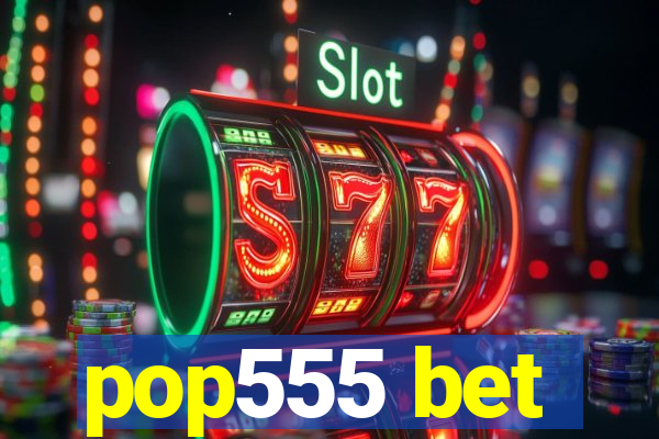 pop555 bet