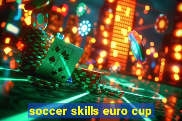 soccer skills euro cup