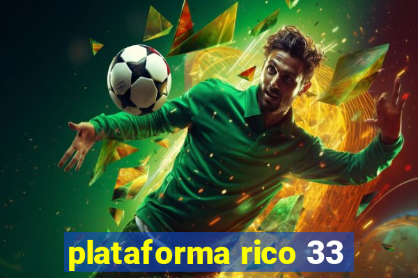 plataforma rico 33