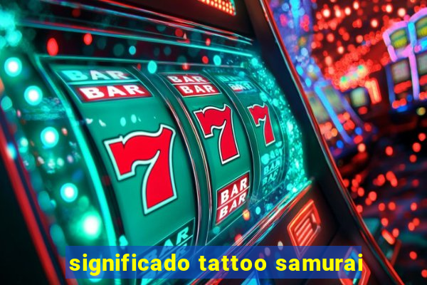 significado tattoo samurai