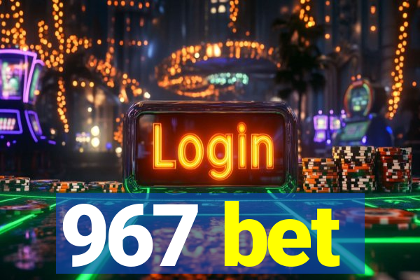 967 bet