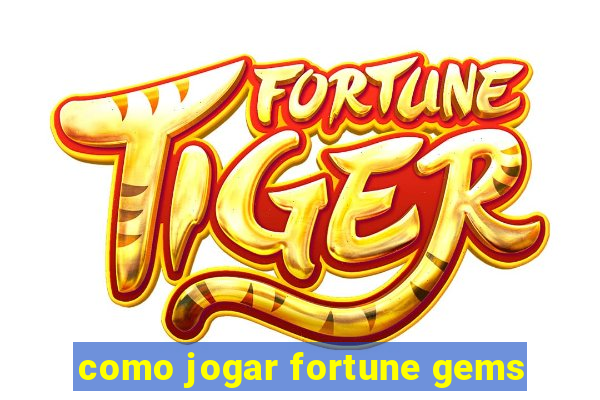 como jogar fortune gems