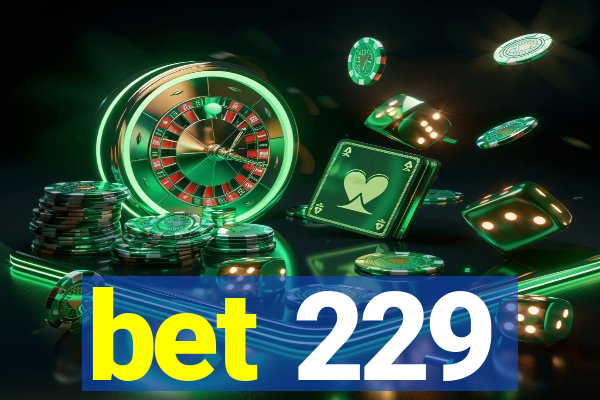 bet 229