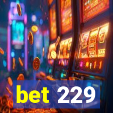 bet 229