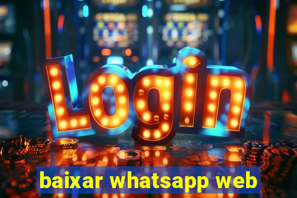 baixar whatsapp web