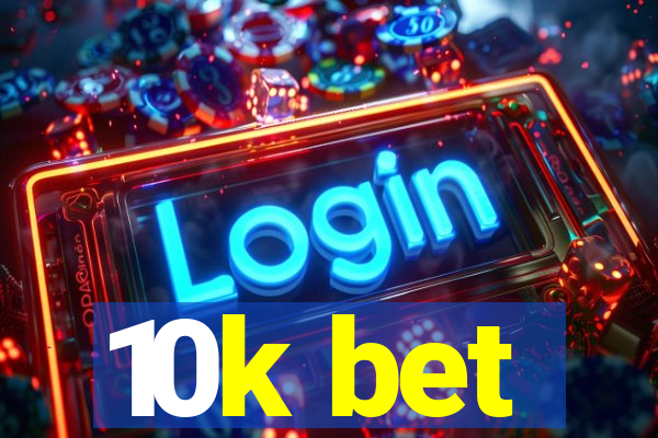 10k bet