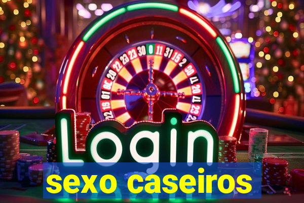 sexo caseiros