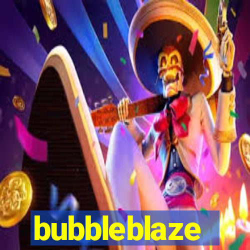 bubbleblaze