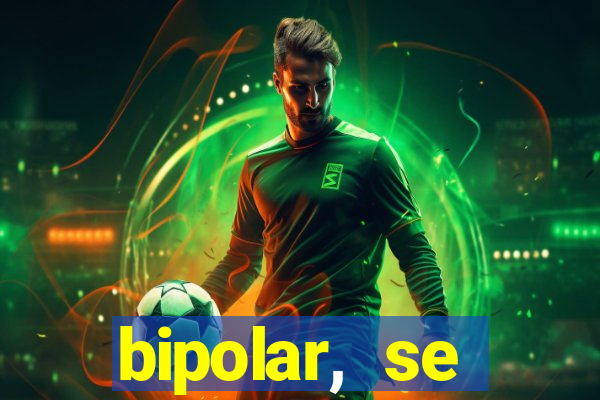 bipolar, se arrepende do que faz