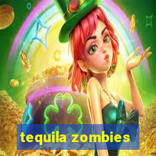 tequila zombies