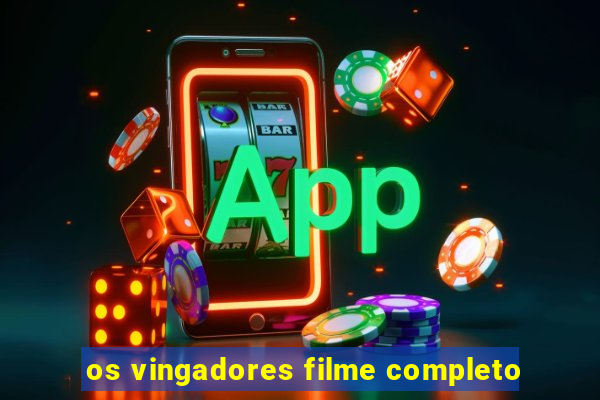 os vingadores filme completo