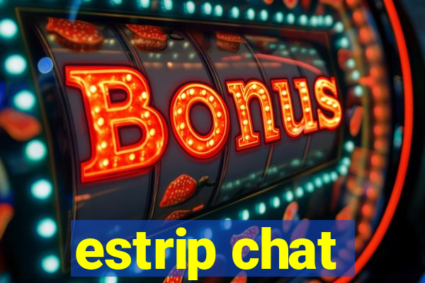 estrip chat