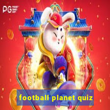 football planet quiz