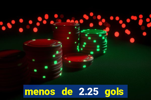 menos de 2.25 gols o que significa