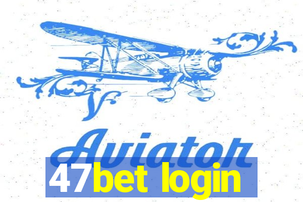 47bet login