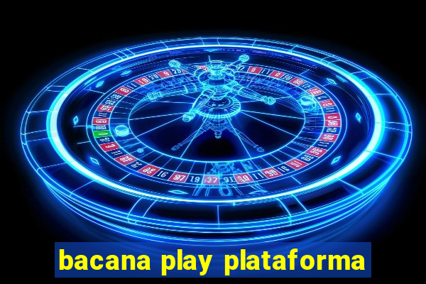 bacana play plataforma