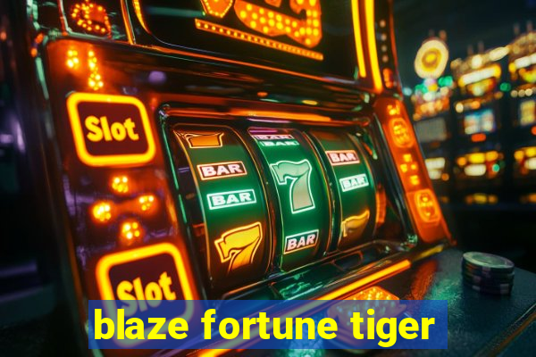 blaze fortune tiger