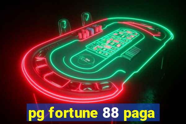 pg fortune 88 paga