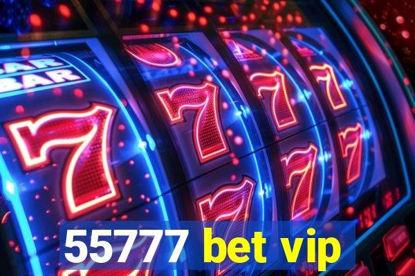 55777 bet vip