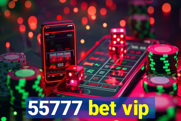 55777 bet vip