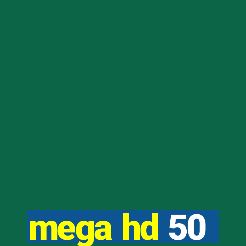 mega hd 50