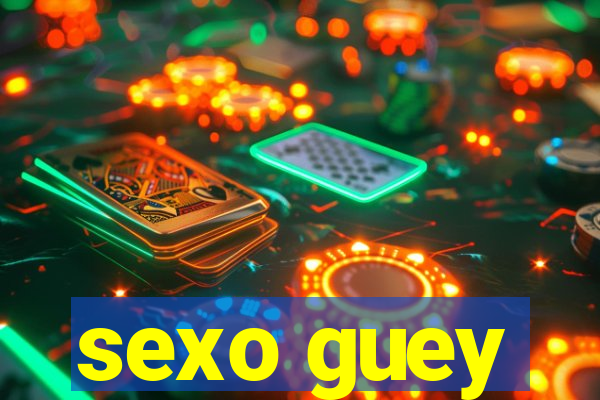 sexo guey