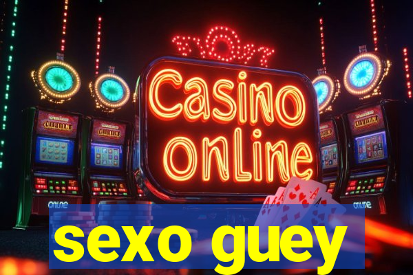 sexo guey