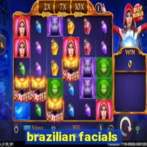 brazilian facials