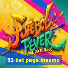 52 bet paga mesmo