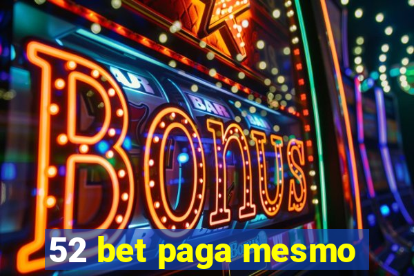 52 bet paga mesmo