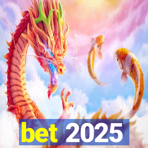 bet 2025