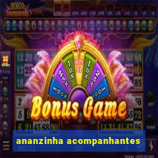 ananzinha acompanhantes