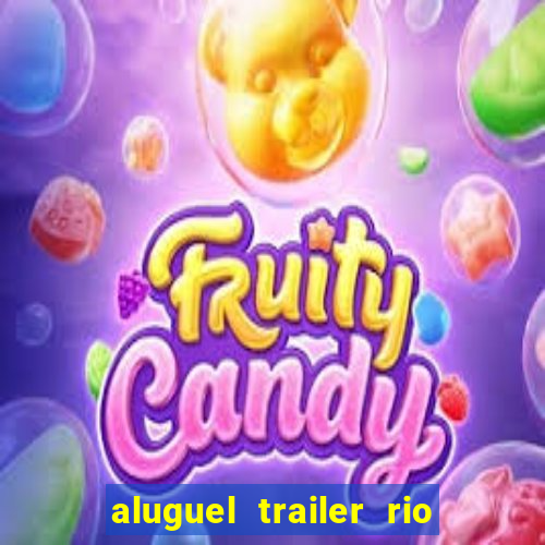 aluguel trailer rio grande do sul