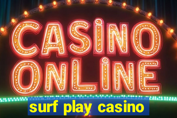 surf play casino