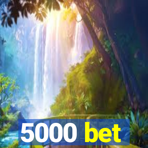 5000 bet