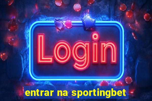 entrar na sportingbet