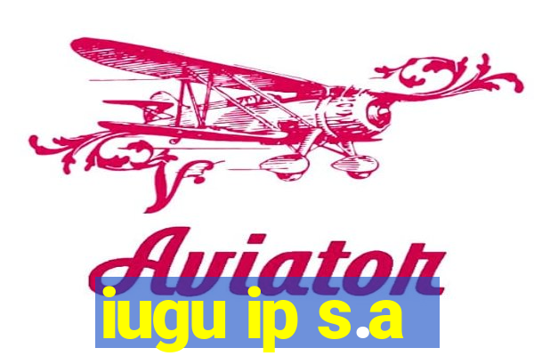 iugu ip s.a