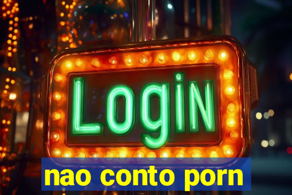 nao conto porn