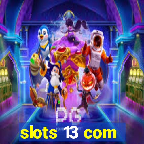 slots 13 com