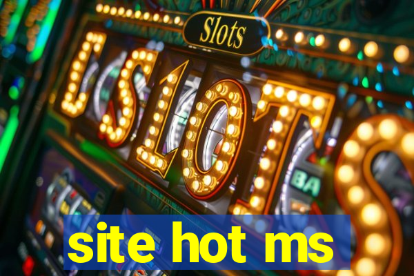 site hot ms