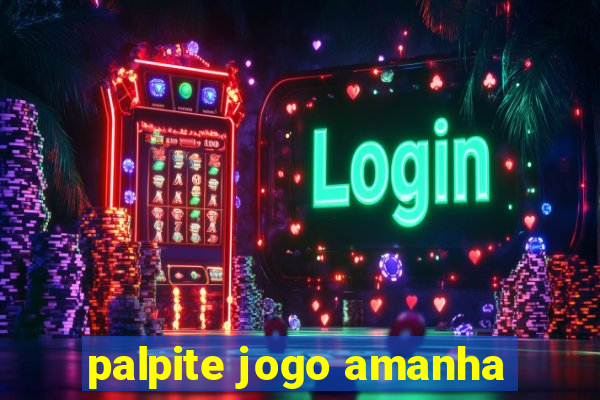 palpite jogo amanha