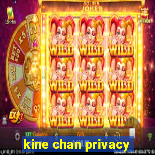 kine chan privacy