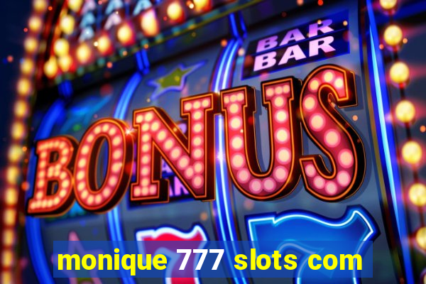 monique 777 slots com