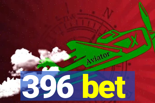 396 bet